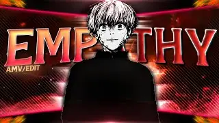 EMPHATY - KENKANEKI [AMV/EDIT]