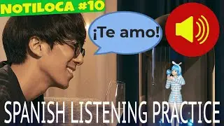 NOTILOCA #10- SPANISH LISTENING COMPREHENSION PRACTICE: VIVIENDO CON UN PERSONAJE