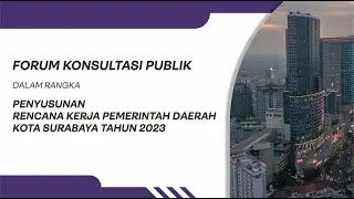 Forum Konsultasi Publik Rancangan Awal RKPD Kota Surabaya Tahun 2023
