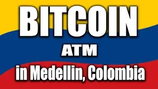 BITCOIN ATM in Medellin, Colombia!
