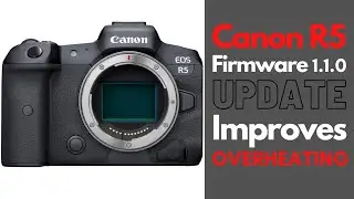 Canon EOS R5 Firmware Update 1.1.0 Released