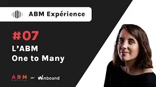 ABM expérience - L’ABM One to many