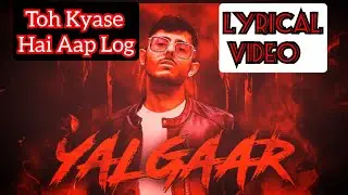 YALGAAR {LYRICAL VIDEO} | CarryMinati