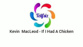 [Telifsiz] Kevin MacLeod - If I Had a Chicken [No Copyright Music]