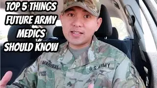 TOP 5 THINGS FUTURE ARMY MEDICS SHOULD KNOW!!!