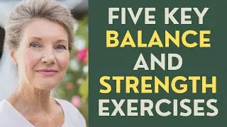 Seniors: Five Key Balance and Strength Exercises!