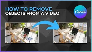 How to Remove Objects from a Video in Canva