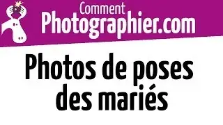 Comment Photographier - Réussir les photos de poses des mariés - 1
