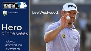 Hero of the Week | Lee Westwood | DP World Tour Championship (DPWTC)