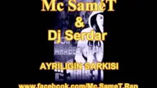 Mc SameT Feat Dj Serdar - Ayrılığın Şarkısı 2011