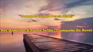 Rex Hamilton / Pierre Sellin / Trompette De Revê - Trumpet On the Beach (Edit)