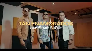 TAN ENAMORADOS (VERSIÓN SALSA) - CÉSAR MANCILLA & IDÉNTICO