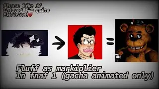 Fluff as markiplier in fnaf 1 (gacha animated)