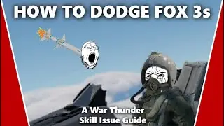 How to Counter Fox 3 Missiles in Only Five Minutes - A War Thunder Skill Issue Guide