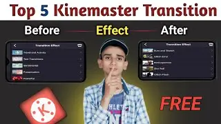 How To Add New Transition Effect In Kinemaster 2022 | Top 5 Transition Effect || Shake effect |