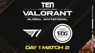 DAY1 MATCH 2 EDG VS T1 [TEN 2023 발로란트 글로벌 인비테이셔널_DAY1 라운드로빈]