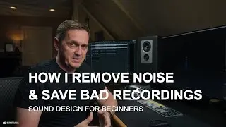SOUND DESIGN FOR BEGINNERS: HOW I REMOVE NOISE & SAVE BAD RECORDINGS 🎧⚙️