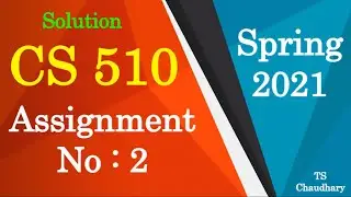 CS 510 Assignment No 2 Solution Spring 2021