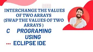 Interchange the values of two arrays  OR  Swap the values of two arrays