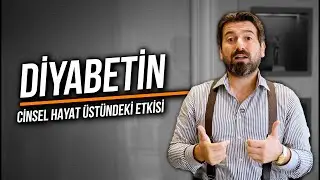 ŞEKER HASTALIĞI CİNSELLİĞİ BİTİRİYOR MU?