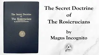The Secret Doctrine of the Rosicrucians (1918) by Magus Incognito