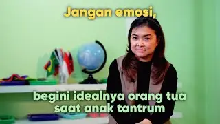 Jangan Emosi, Begini Idealnya Orangtua Saat Anak Tantrum | Tanam Benih Parenting