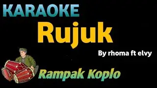 RUJUK - Rhoma feat elvy s - KARAOKE VERSI KOPLO RAMPAK