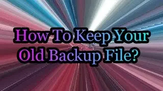 Simbro: How To Keep Your Old Backup File?