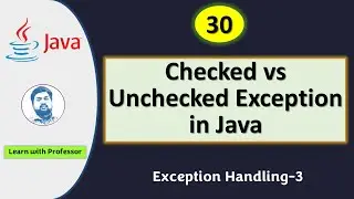 Core Java | Checked Vs Unchecked Exceptions | How to use in your Code?