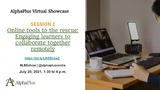 AlphaPlus Virtual Showcase 2021 - Session 2: Online tools to the rescue