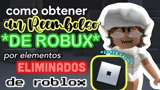 Como obtener un reembolso *DE ROBUX* por elementos eliminados en roblox!