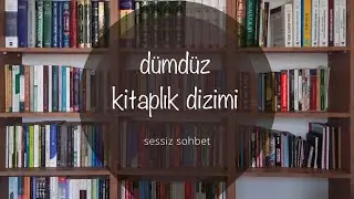 sessiz sohbet || dümdüz kitaplık dizimi || Zeynep