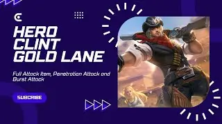 Hero Clint Gold Lane With Item Full Penetration Attack and Burst Attack Solo Rank [HD]