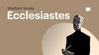The Disturbing But Surprising Wisdom of Ecclesiastes [Animated Explainer]