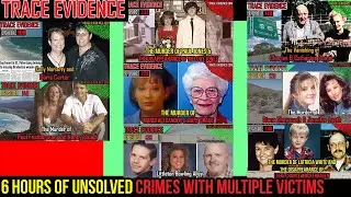 6 Hours of Unsolved Cases with Multiple Victims