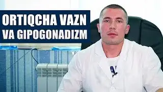 ORTIQCHA VAZN VA GIPOGONADIZM HAQIDA