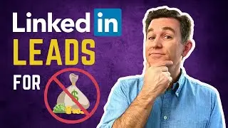 How to Generate Leads on LinkedIn (Without Spending a Dime)