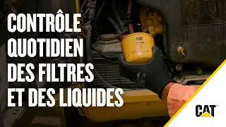 Comment procéder à l’inspection quotidienne des filtres et fluides Cat®