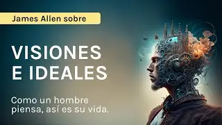 Visiones e ideales según James Allen