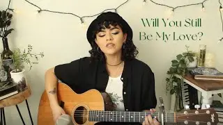 Mackenzie Johnson - Will You Still Be My Love? (Original)