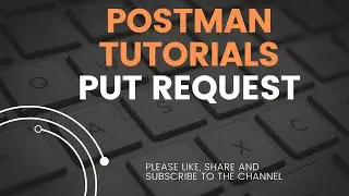 Postman Tutorial 11 | How to send PUT Request in Postman | API Testing