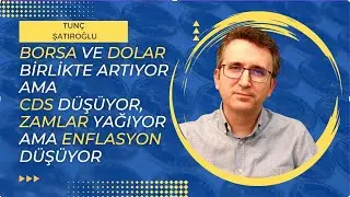 Borsa ve Dolar Birlikte Artıyor Ama CDS Düşüyor, Zamlar Yağıyor, Enflasyon Düşüyor