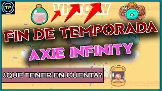 Fin de temporada 18 AXIE INFINITY - ¿Que tengo que tener en cuenta? // ¿Se viene nuevo METAGAME?