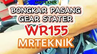 TUTORIAL BONGKAR GEAR STATER WR155