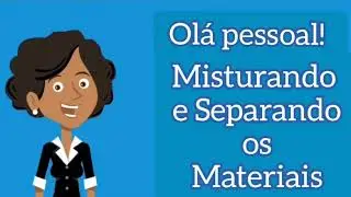 Mistura e Separação de Materiais
