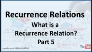 Recurrence Relations: What is a Recurrence Relation - Part 5