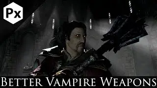 Skyrim Mod Spotlight: Better Vampire Weapons 1.2