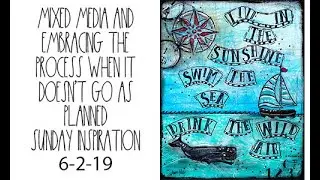Mixed media and Embracing the process when things don't go as planned Sunday Inspiration 6-2-19