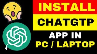 How to Install Chat GPT On Windows - ChatGPT App for Windows PC – Create Shortcuts In Chrome