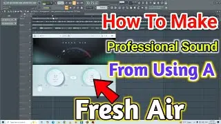 How To Use Fresh Air Plugin On Vocals And Make Professional Sound || Hindi Tutorial